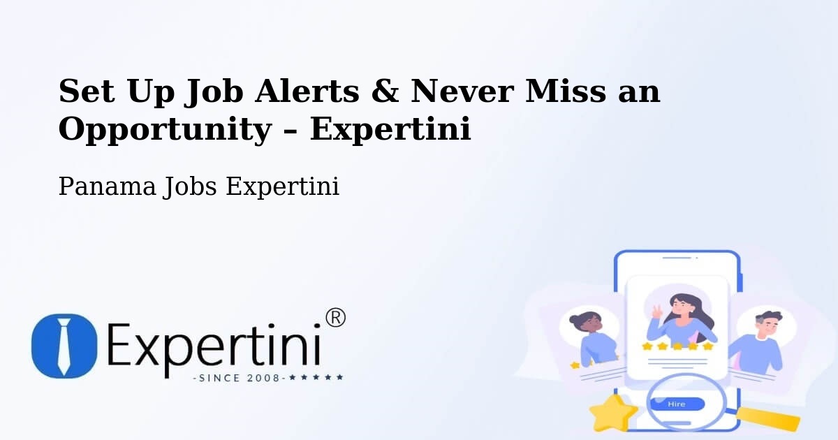 Job Alerts Guide – Get Notified About New Jobs in Panama - Panama Jobs Expertini