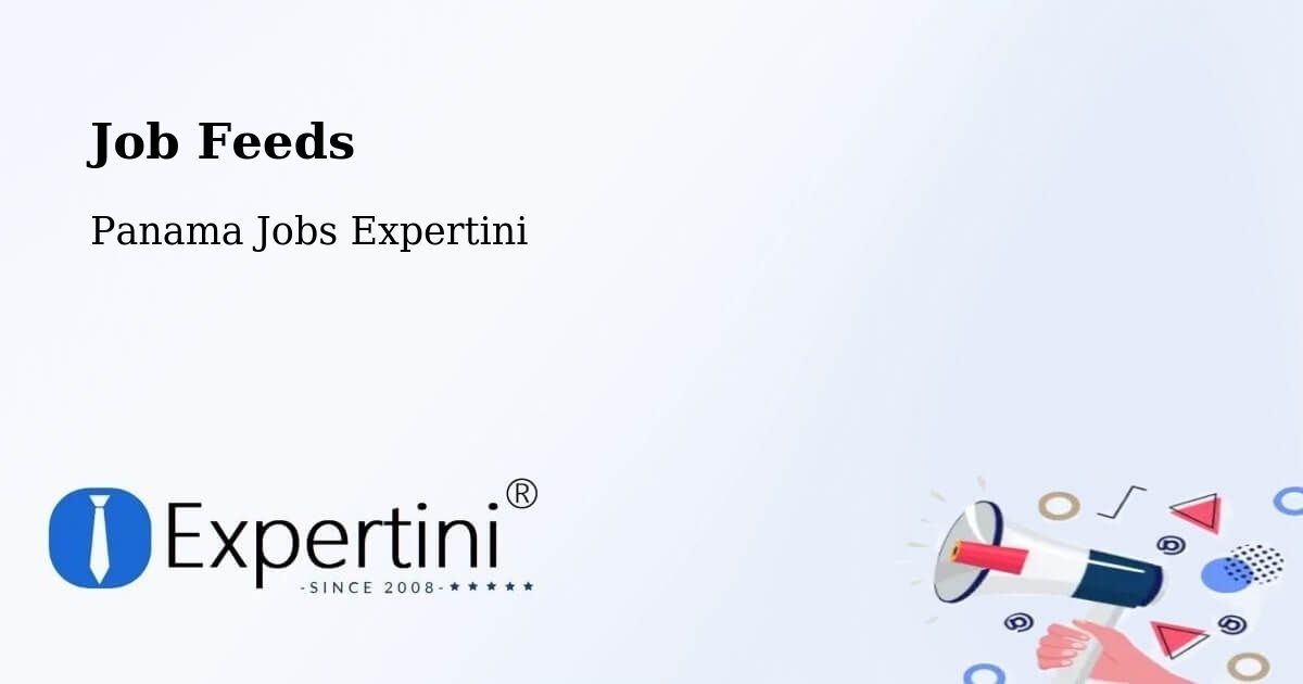 Job Listings Feed – Panama - Panama Jobs Expertini